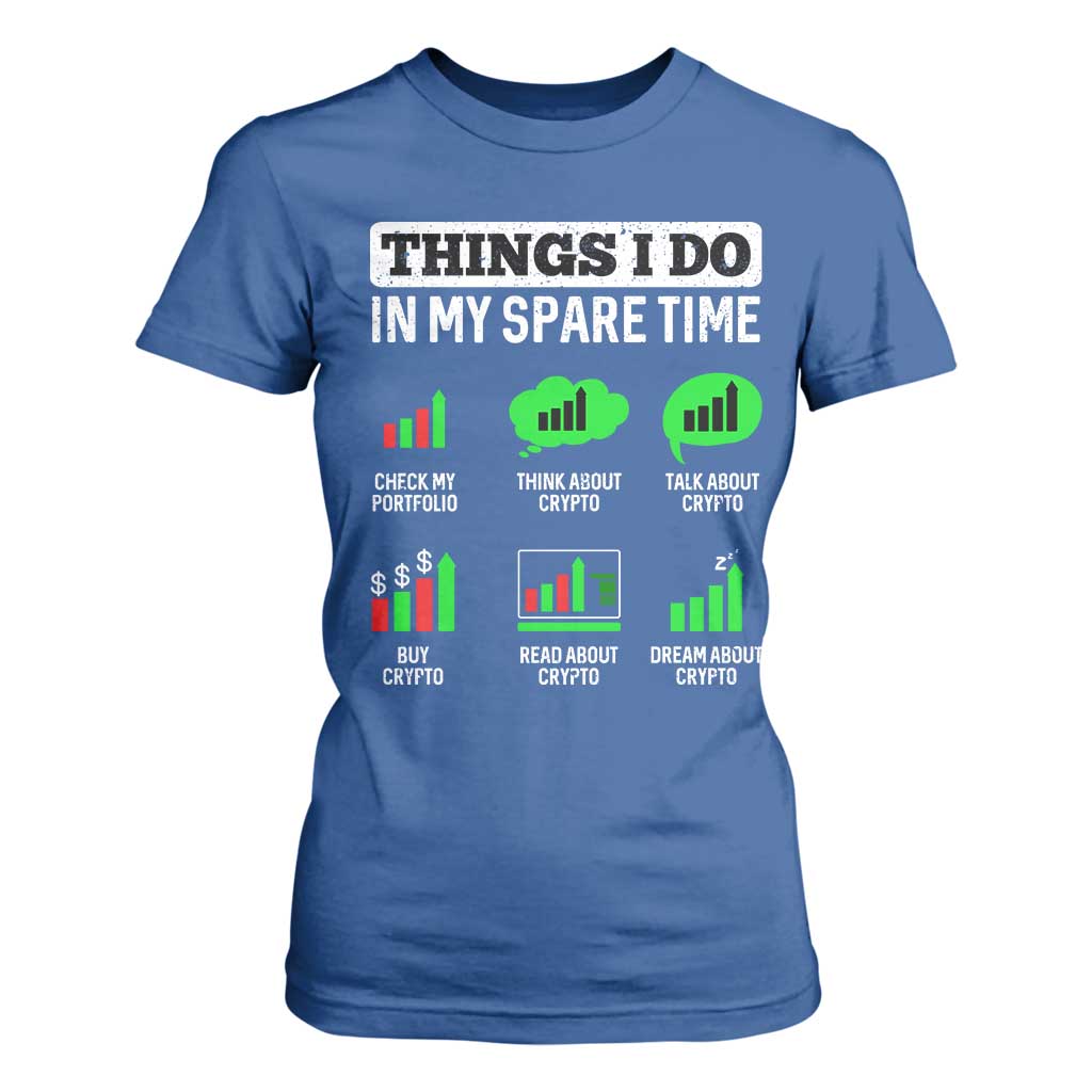 Funny Crypto Investing T Shirt For Women Things I Do In My Spare Time Trading TS02 Royal Blue Print Your Wear