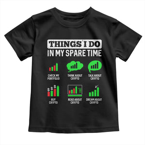 Funny Crypto Investing Toddler T Shirt Things I Do In My Spare Time Trading TS02 Black Print Your Wear