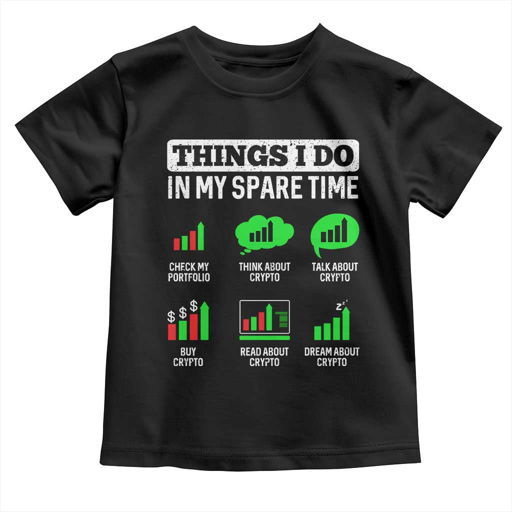 Funny Crypto Investing Toddler T Shirt Things I Do In My Spare Time Trading TS02 Black Print Your Wear