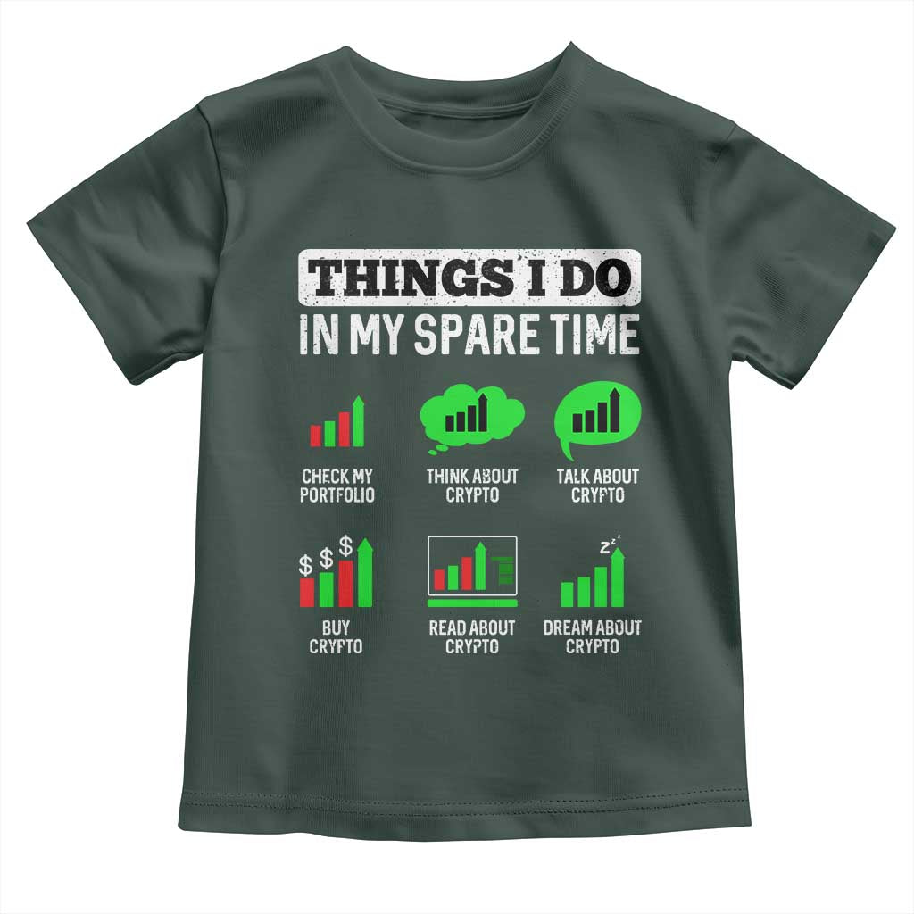 Funny Crypto Investing Toddler T Shirt Things I Do In My Spare Time Trading TS02 Dark Forest Green Print Your Wear