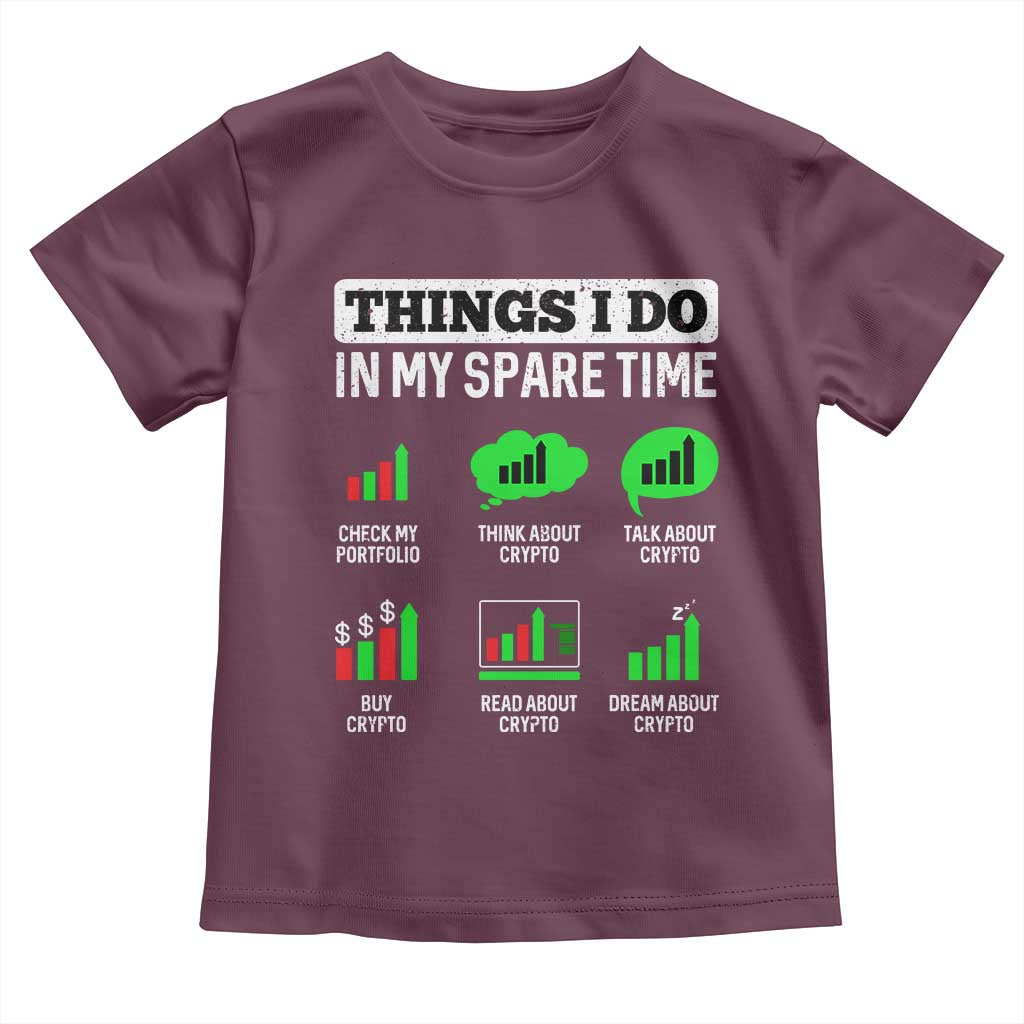 Funny Crypto Investing Toddler T Shirt Things I Do In My Spare Time Trading TS02 Maroon Print Your Wear