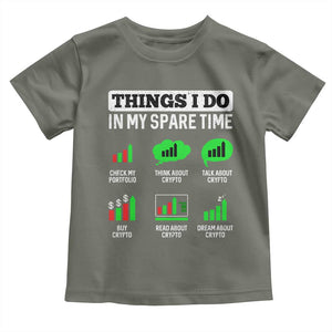 Funny Crypto Investing Toddler T Shirt Things I Do In My Spare Time Trading TS02 Military Green Print Your Wear