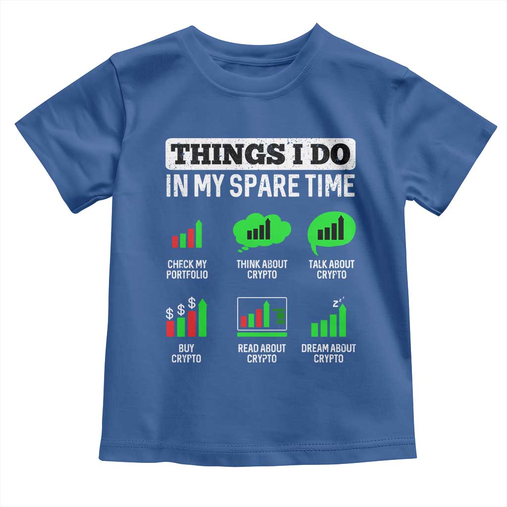 Funny Crypto Investing Toddler T Shirt Things I Do In My Spare Time Trading TS02 Royal Blue Print Your Wear