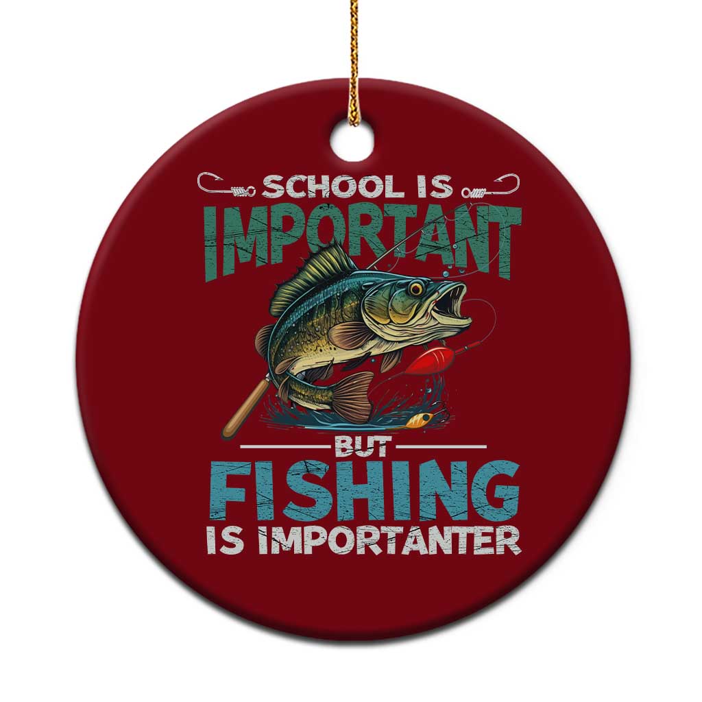 Funny Fishing Ceramic Ornament School Is Important But Fishing Is Importanter Bass Fisherman TS02 1pc Red Print Your Wear