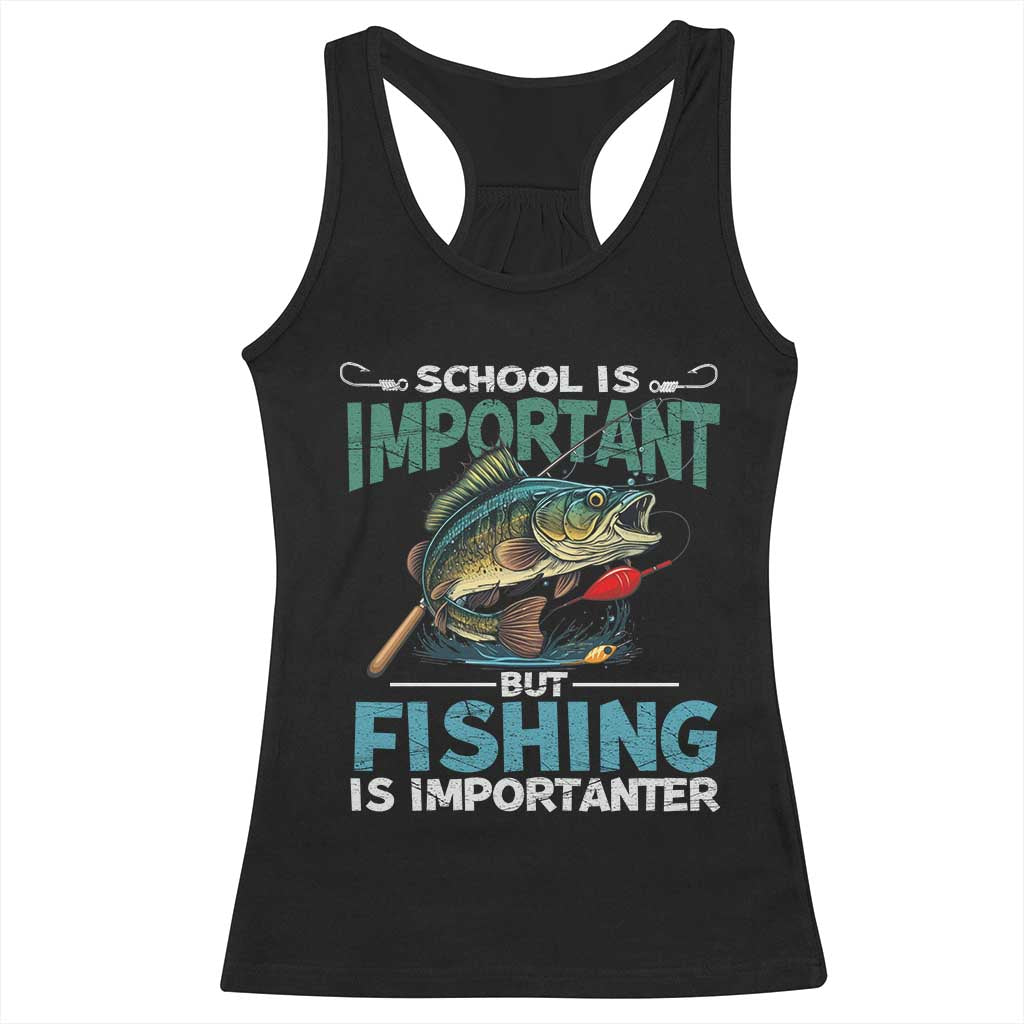 Funny Fishing Racerback Tank Top School Is Important But Fishing Is Importanter Bass Fisherman TS02 Black Print Your Wear