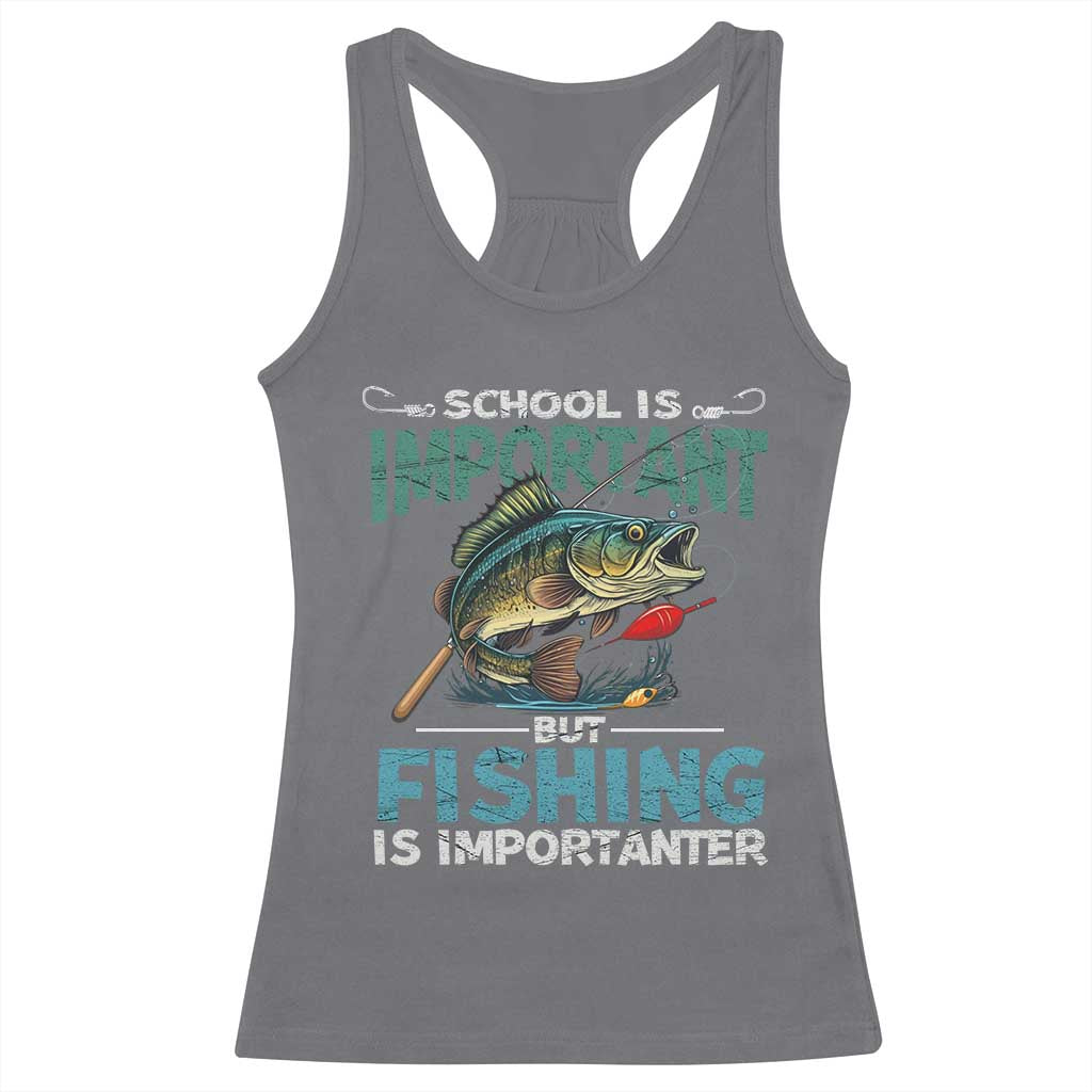 Funny Fishing Racerback Tank Top School Is Important But Fishing Is Importanter Bass Fisherman TS02 Charcoal Print Your Wear