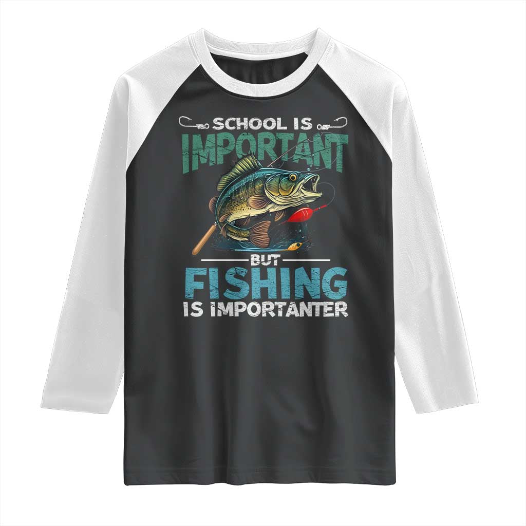 Funny Fishing Raglan Shirt School Is Important But Fishing Is Importanter Bass Fisherman TS02 Black White Print Your Wear