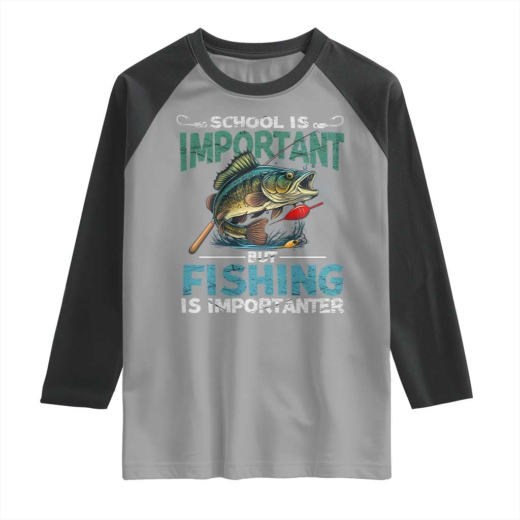 Funny Fishing Raglan Shirt School Is Important But Fishing Is Importanter Bass Fisherman TS02 Sport Gray Black Print Your Wear