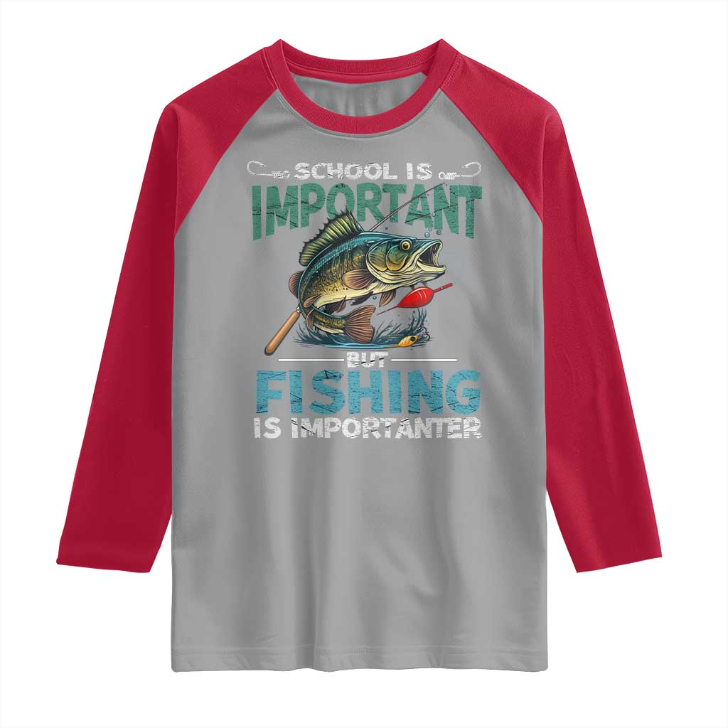 Funny Fishing Raglan Shirt School Is Important But Fishing Is Importanter Bass Fisherman TS02 Sport Gray Red Print Your Wear