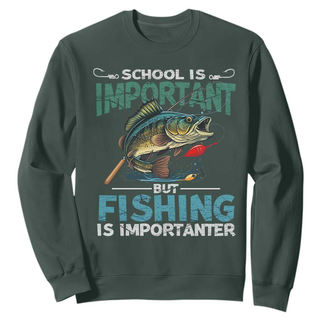 Funny Fishing Sweatshirt School Is Important But Fishing Is Importanter Bass Fisherman TS02 Dark Forest Green Print Your Wear