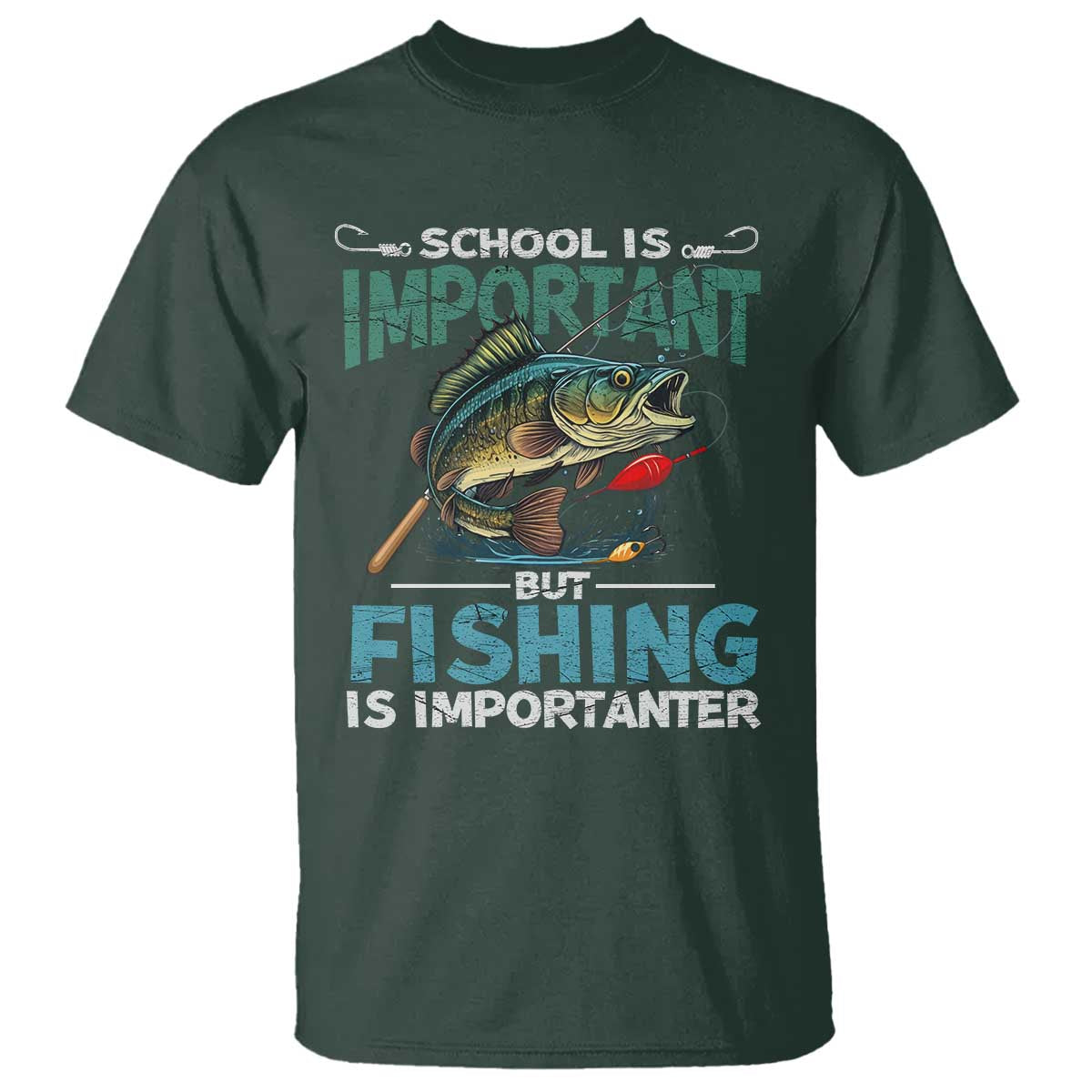 Funny Fishing T Shirt School Is Important But Fishing Is Importanter Bass Fisherman TS02 Dark Forest Green Print Your Wear