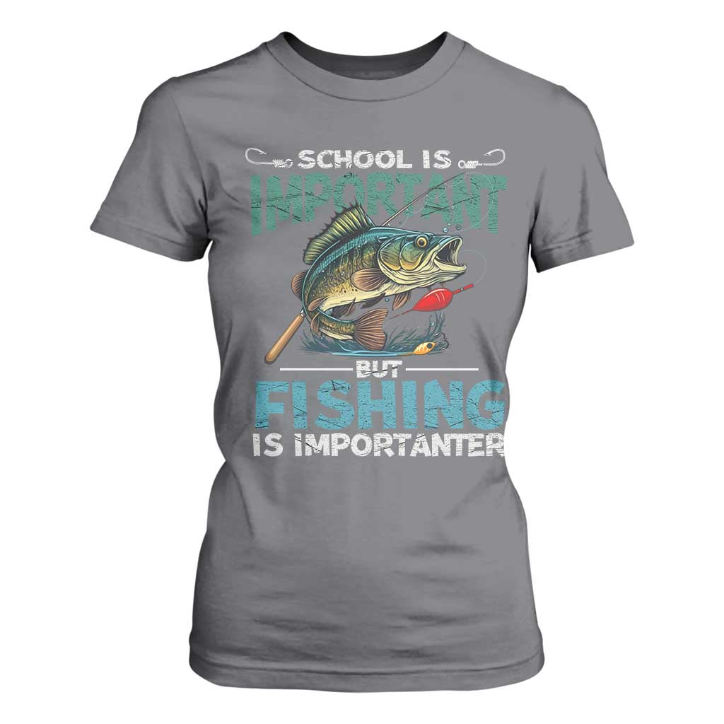 Funny Fishing T Shirt For Women School Is Important But Fishing Is Importanter Bass Fisherman TS02 Charcoal Print Your Wear