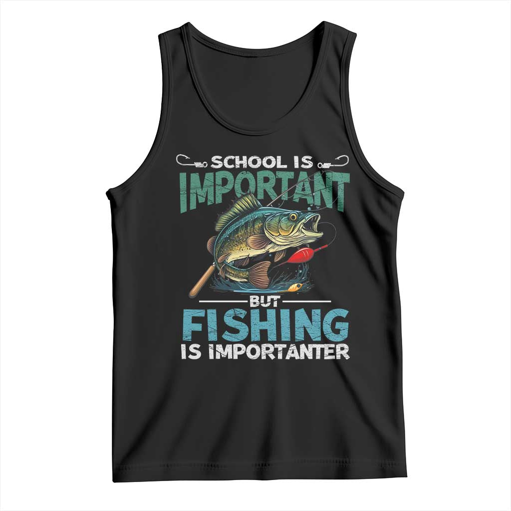 Funny Fishing Tank Top School Is Important But Fishing Is Importanter Bass Fisherman TS02 Black Print Your Wear