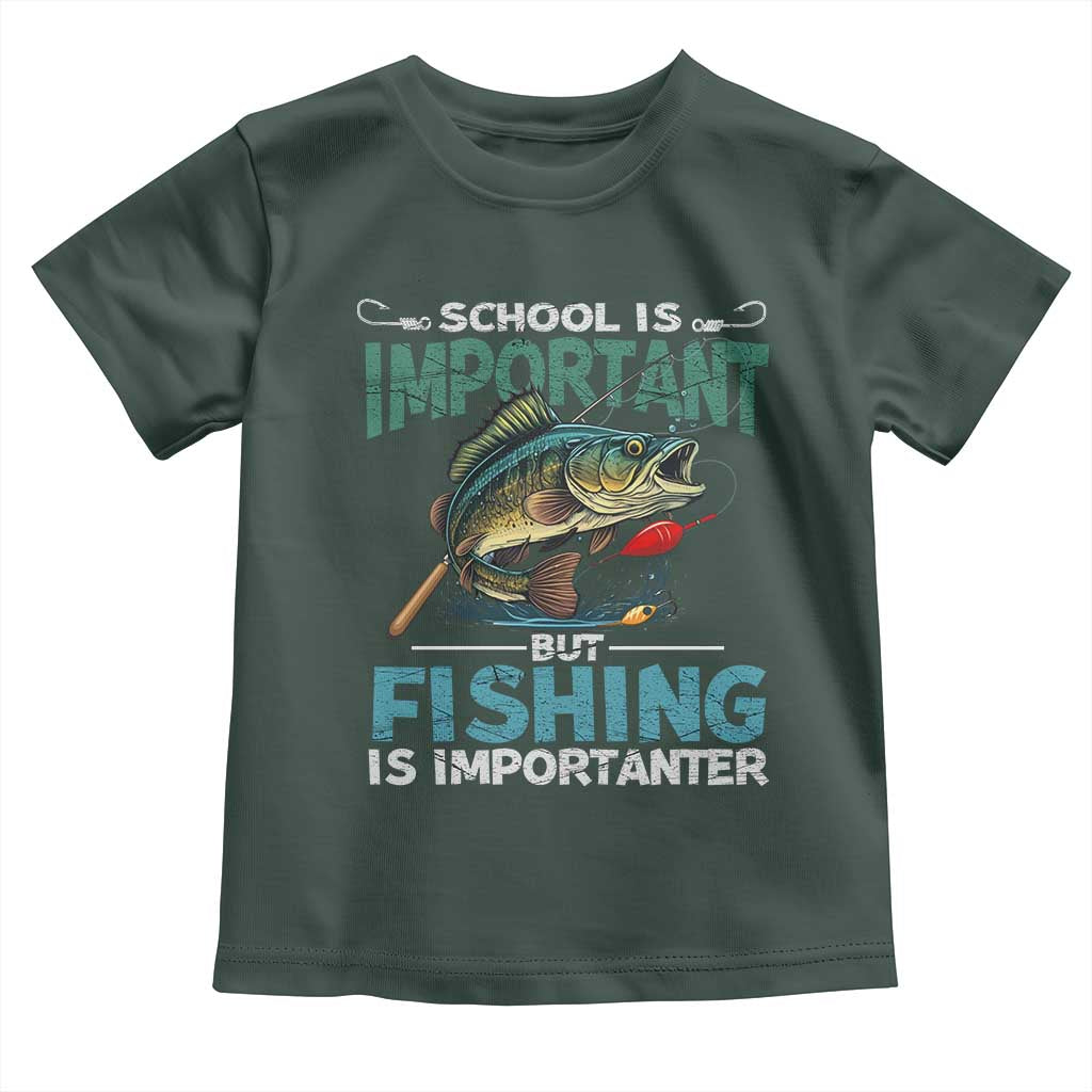 Funny Fishing Toddler T Shirt School Is Important But Fishing Is Importanter Bass Fisherman TS02 Dark Forest Green Print Your Wear
