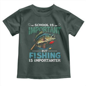 Funny Fishing Toddler T Shirt School Is Important But Fishing Is Importanter Bass Fisherman TS02 Dark Forest Green Print Your Wear