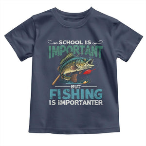 Funny Fishing Toddler T Shirt School Is Important But Fishing Is Importanter Bass Fisherman TS02 Navy Print Your Wear