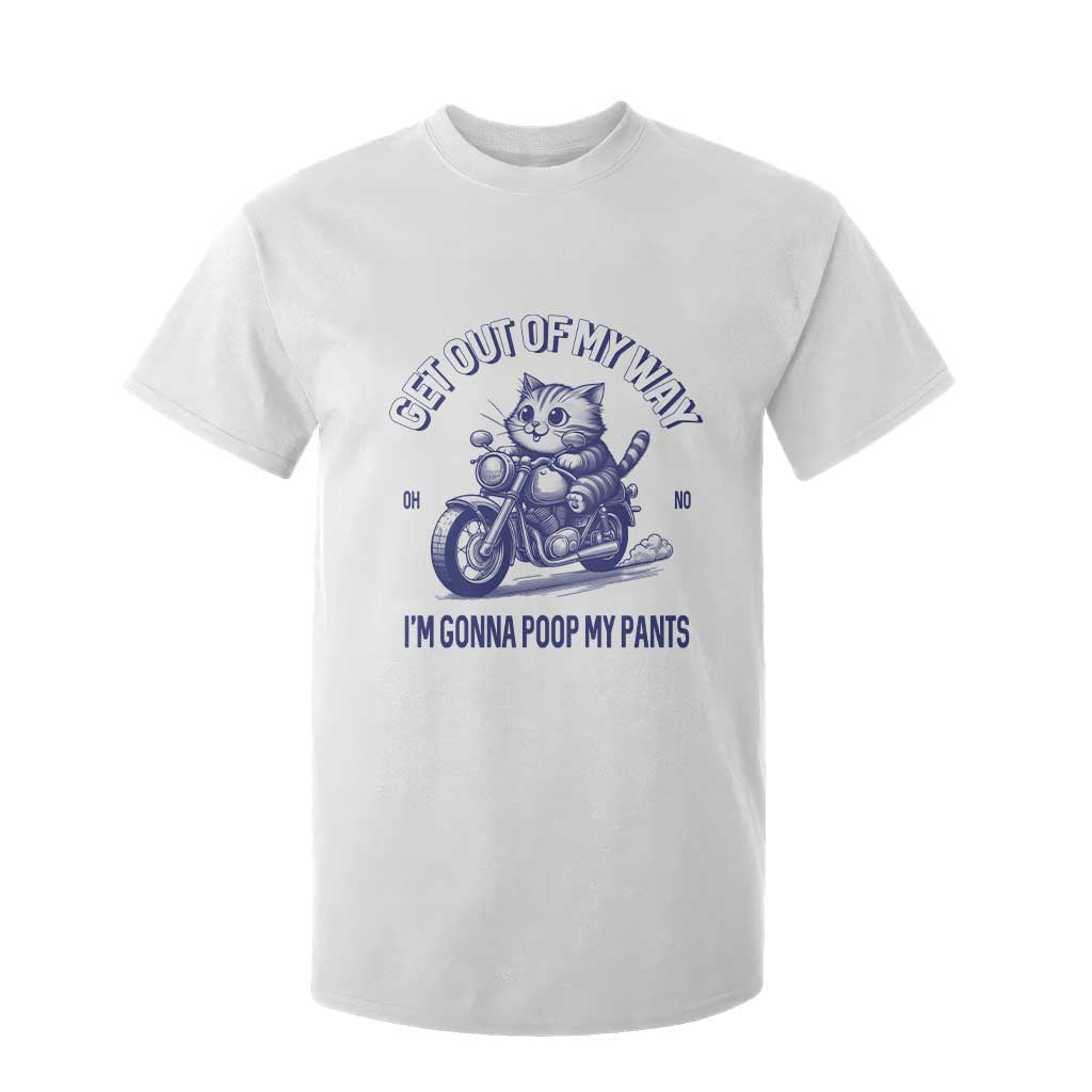 Funny Cat Meme T Shirt For Kid Get Out of My Way Gonna Poop My Pants Adult Humor Meme TS02 White Print Your Wear
