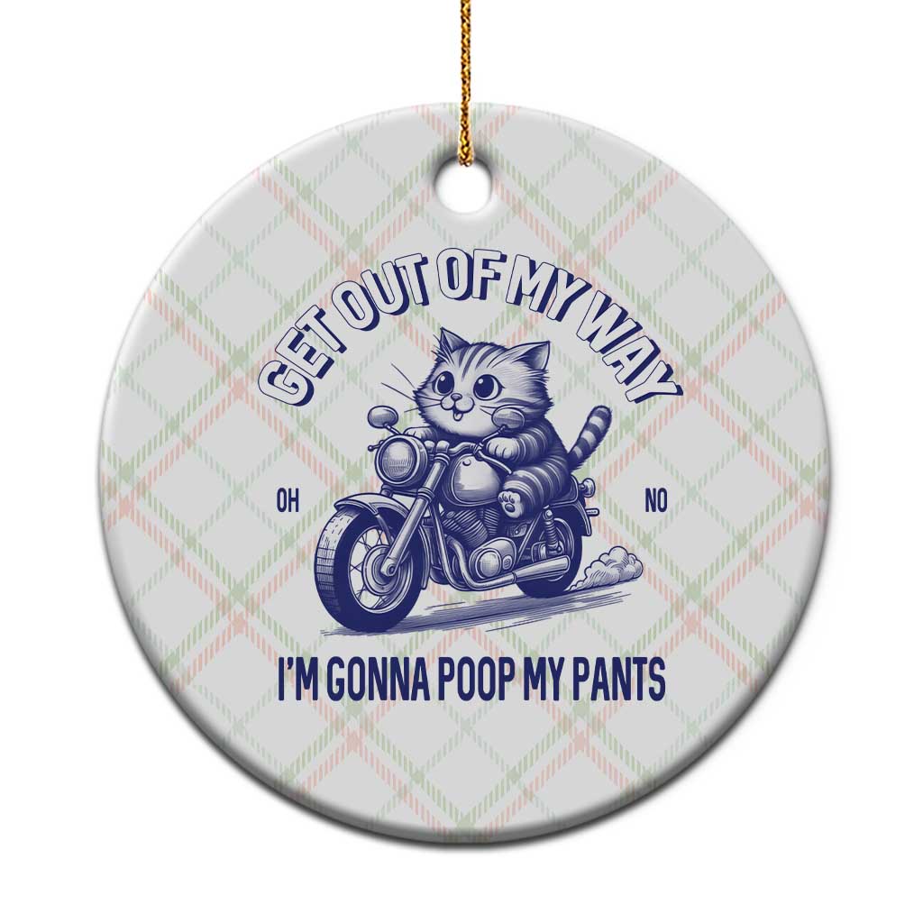 Funny Cat Meme Ceramic Ornament Get Out of My Way Gonna Poop My Pants Adult Humor Meme TS02 1pc Christmas Plaid Print Your Wear