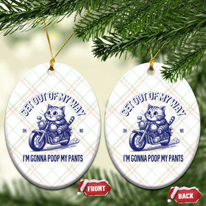 Funny Cat Meme Ceramic Ornament Get Out of My Way Gonna Poop My Pants Adult Humor Meme TS02 Print Your Wear