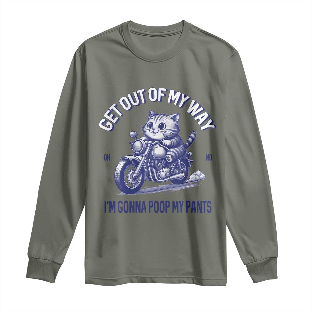 Funny Cat Meme Long Sleeve Shirt Get Out of My Way Gonna Poop My Pants Adult Humor Meme TS02 Military Green Print Your Wear