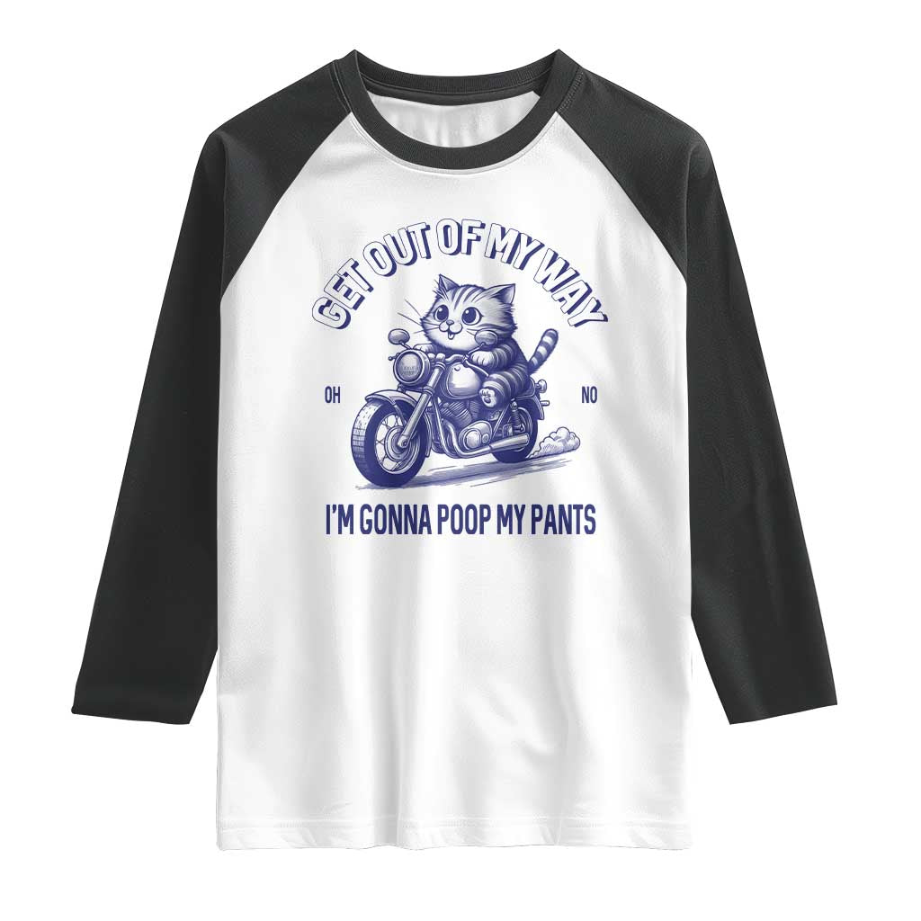 Funny Cat Meme Raglan Shirt Get Out of My Way Gonna Poop My Pants Adult Humor Meme TS02 White Black Print Your Wear