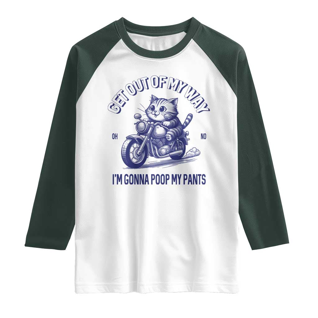 Funny Cat Meme Raglan Shirt Get Out of My Way Gonna Poop My Pants Adult Humor Meme TS02 White Dark Forest Green Print Your Wear