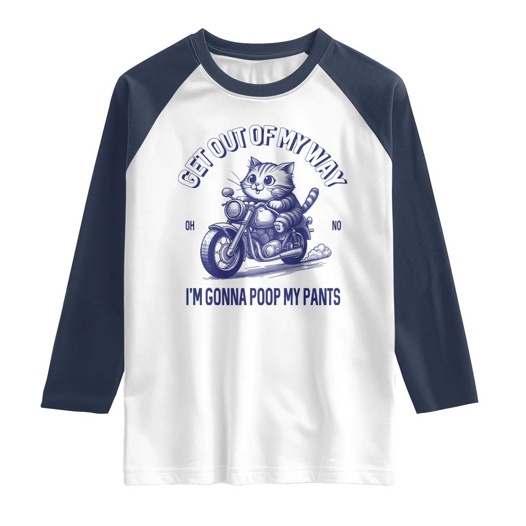 Funny Cat Meme Raglan Shirt Get Out of My Way Gonna Poop My Pants Adult Humor Meme TS02 White Navy Print Your Wear
