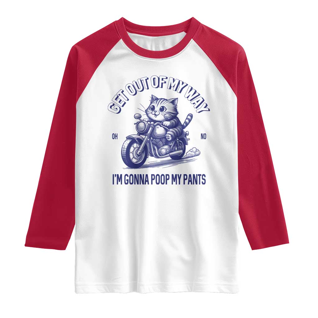 Funny Cat Meme Raglan Shirt Get Out of My Way Gonna Poop My Pants Adult Humor Meme TS02 White Red Print Your Wear