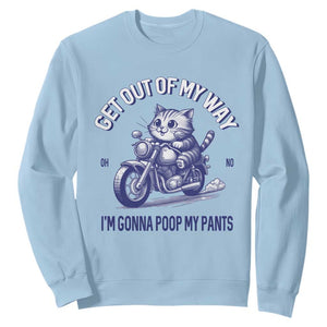 Funny Cat Meme Sweatshirt Get Out of My Way Gonna Poop My Pants Adult Humor Meme TS02 Light Blue Print Your Wear