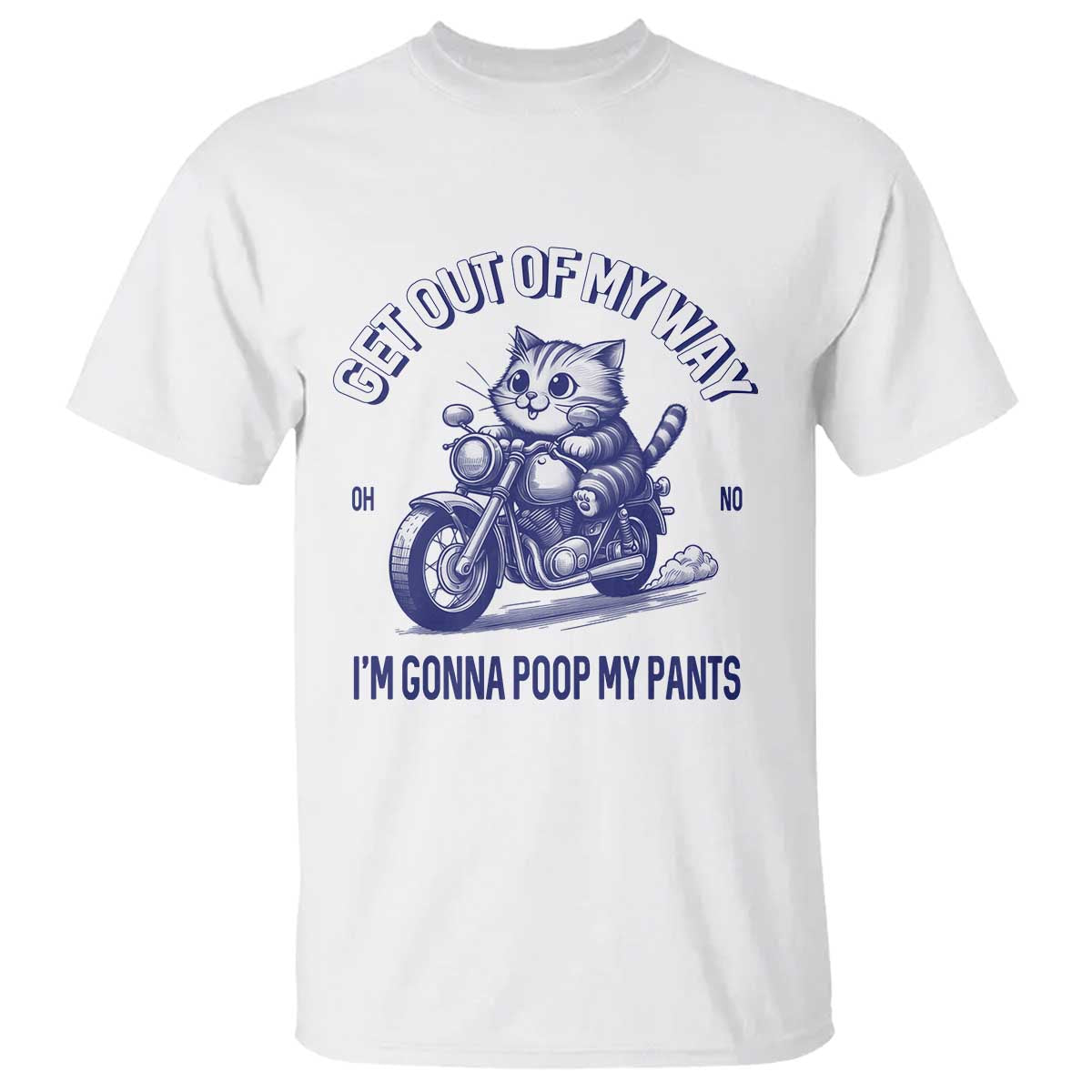 Funny Cat Meme T Shirt Get Out of My Way Gonna Poop My Pants Adult Humor Meme TS02 White Print Your Wear