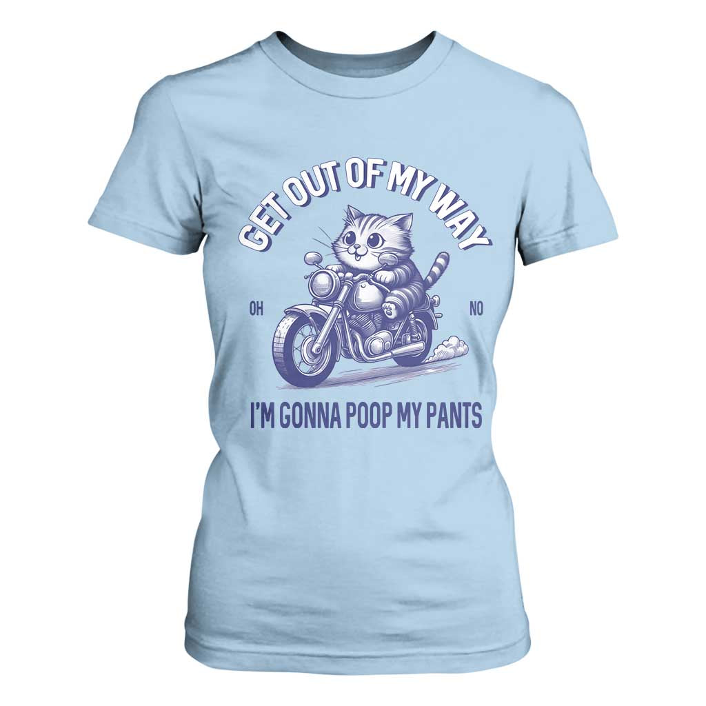 Funny Cat Meme T Shirt For Women Get Out of My Way Gonna Poop My Pants Adult Humor Meme TS02 Light Blue Print Your Wear