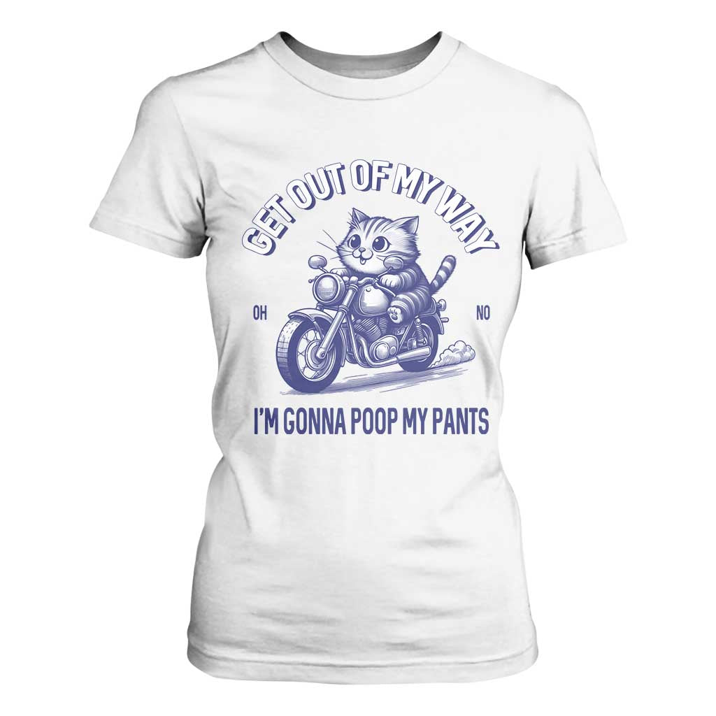 Funny Cat Meme T Shirt For Women Get Out of My Way Gonna Poop My Pants Adult Humor Meme TS02 White Print Your Wear