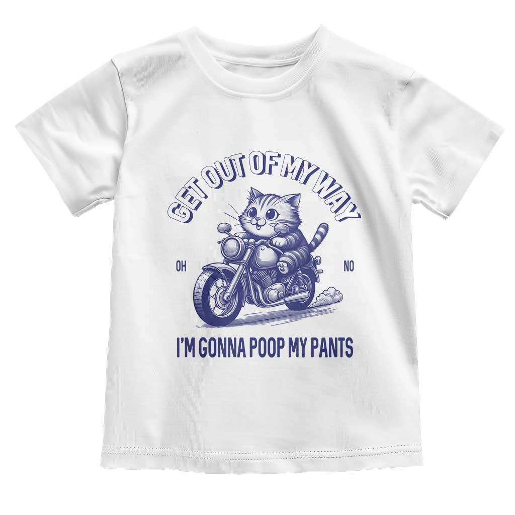Funny Cat Meme Toddler T Shirt Get Out of My Way Gonna Poop My Pants Adult Humor Meme TS02 White Print Your Wear