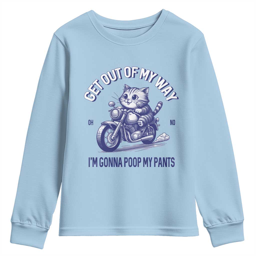 Funny Cat Meme Youth Sweatshirt Get Out of My Way Gonna Poop My Pants Adult Humor Meme TS02 Light Blue Print Your Wear