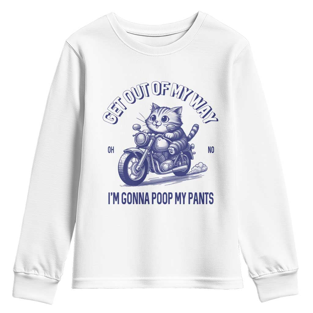 Funny Cat Meme Youth Sweatshirt Get Out of My Way Gonna Poop My Pants Adult Humor Meme TS02 White Print Your Wear