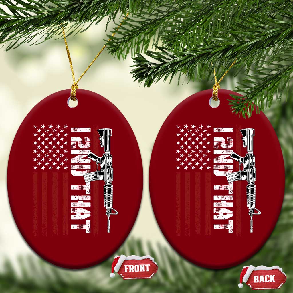 Gun Rights Patriotic Ceramic Ornament I 2nd That Second Amendment Pro Gun American Flag TS02 Print Your Wear