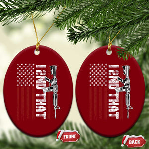 Gun Rights Patriotic Ceramic Ornament I 2nd That Second Amendment Pro Gun American Flag TS02 Print Your Wear