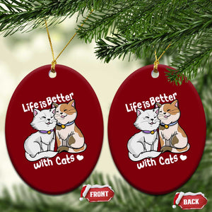 Cat Lover Ceramic Ornament Life Is Better With Cats Cute TS02 Print Your Wear