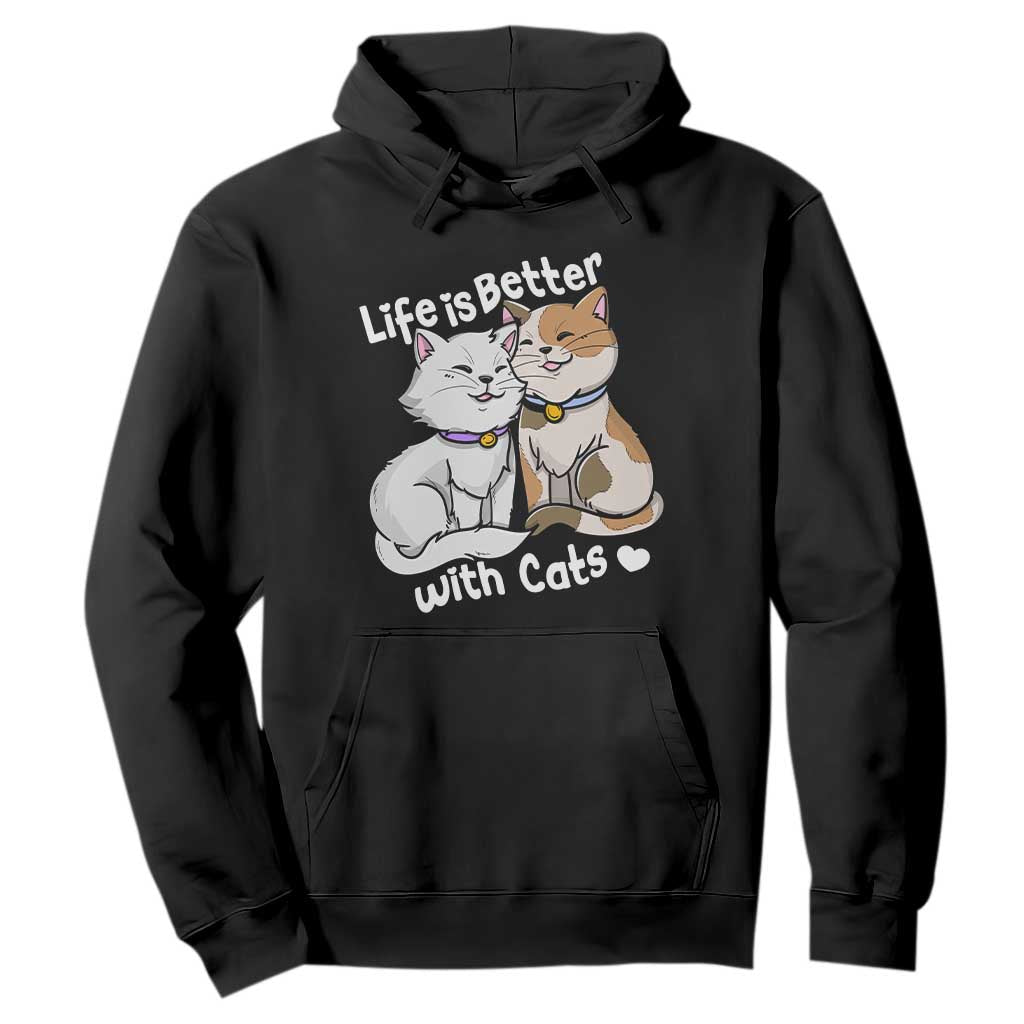 Cat Lover Hoodie Life Is Better With Cats Cute TS02 Black Print Your Wear