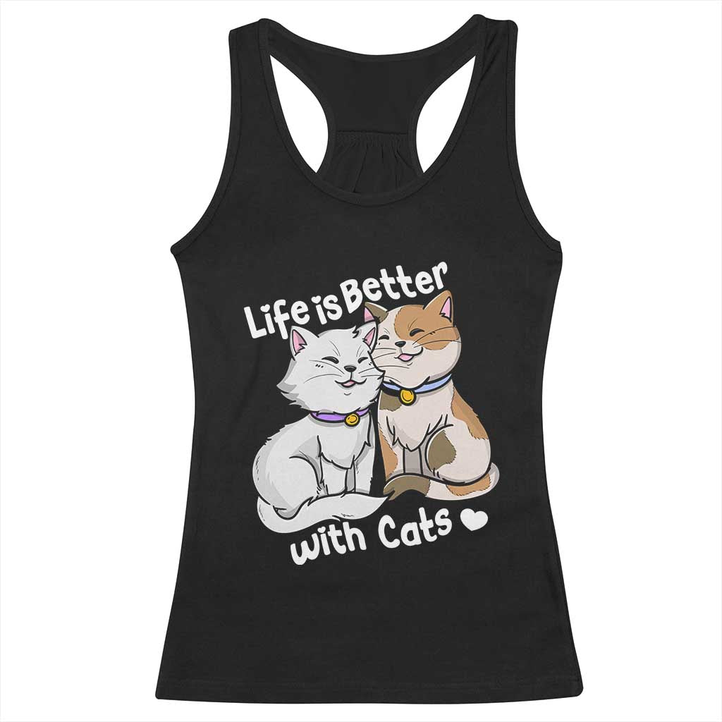 Cat Lover Racerback Tank Top Life Is Better With Cats Cute TS02 Black Print Your Wear