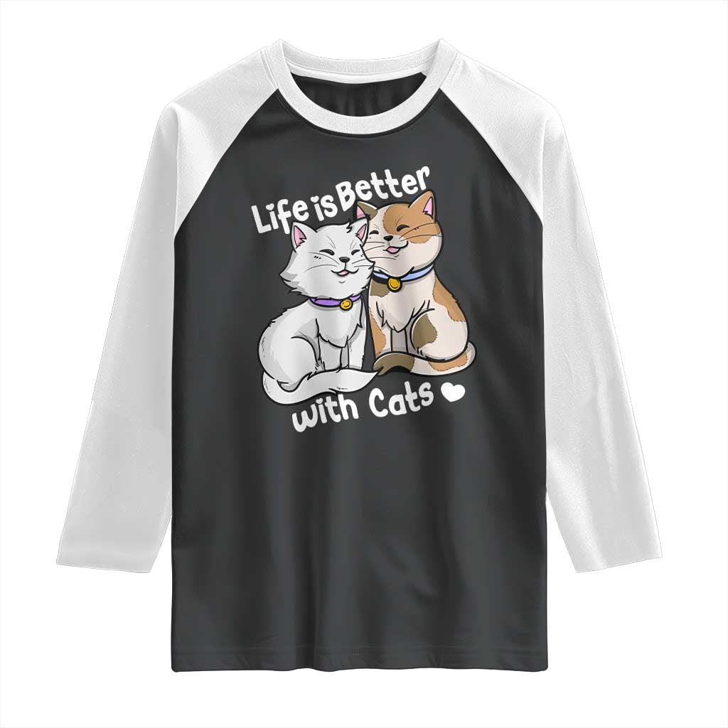 Cat Lover Raglan Shirt Life Is Better With Cats Cute TS02 Black White Print Your Wear