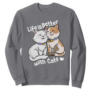 Cat Lover Sweatshirt Life Is Better With Cats Cute TS02 Charcoal Print Your Wear
