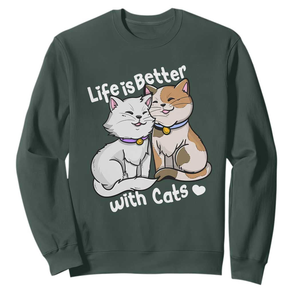 Cat Lover Sweatshirt Life Is Better With Cats Cute TS02 Dark Forest Green Print Your Wear