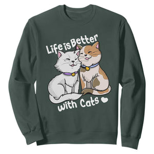 Cat Lover Sweatshirt Life Is Better With Cats Cute TS02 Dark Forest Green Print Your Wear