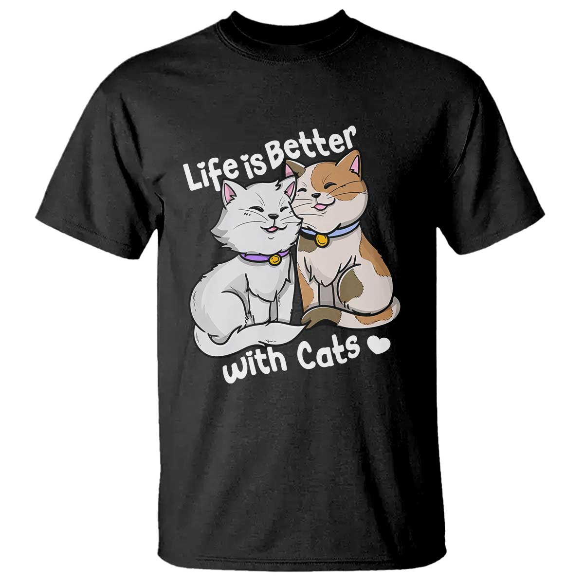 Cat Lover T Shirt Life Is Better With Cats Cute TS02 Black Print Your Wear