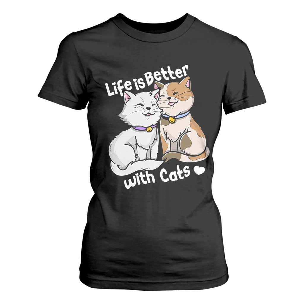 Cat Lover T Shirt For Women Life Is Better With Cats Cute TS02 Black Print Your Wear