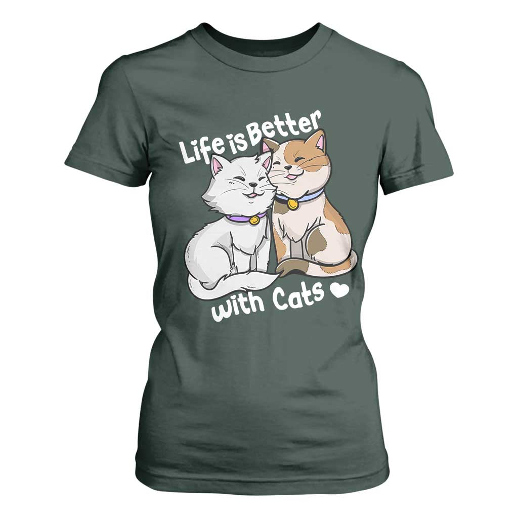 Cat Lover T Shirt For Women Life Is Better With Cats Cute TS02 Dark Forest Green Print Your Wear