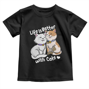 Cat Lover Toddler T Shirt Life Is Better With Cats Cute TS02 Black Print Your Wear