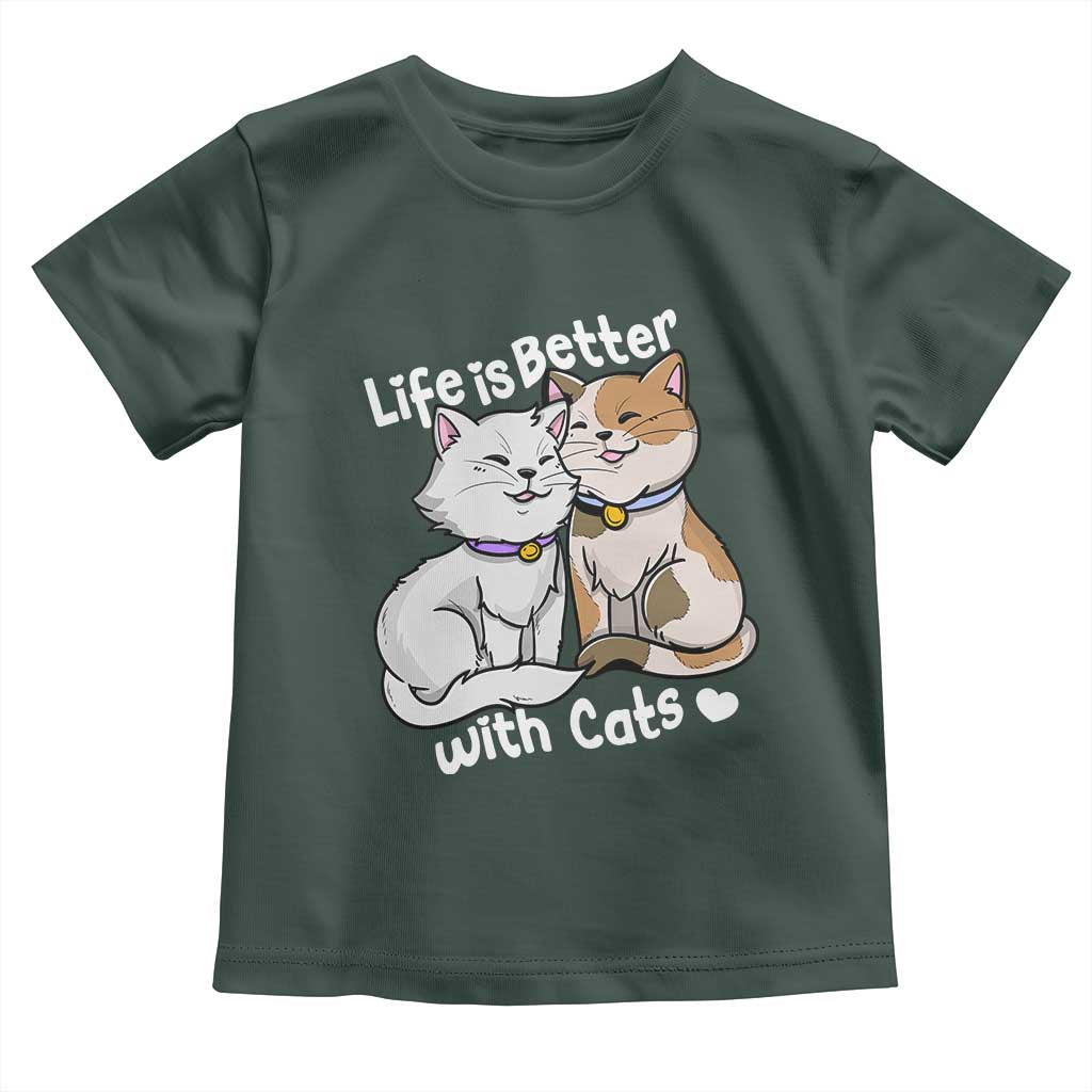 Cat Lover Toddler T Shirt Life Is Better With Cats Cute TS02 Dark Forest Green Print Your Wear