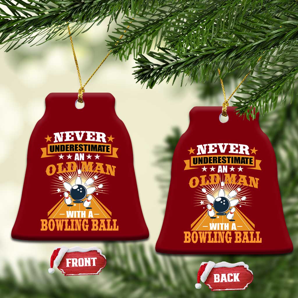 Funny Bowling Ceramic Ornament Never Underestimate Old Man Bowling Ball Mens Bowler TS02 Print Your Wear